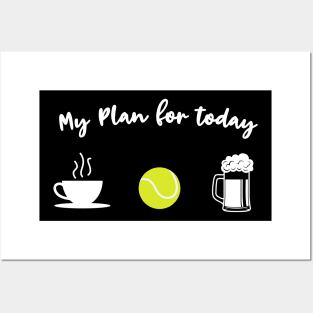 My plan for today - Coffee Tennis Beer Posters and Art